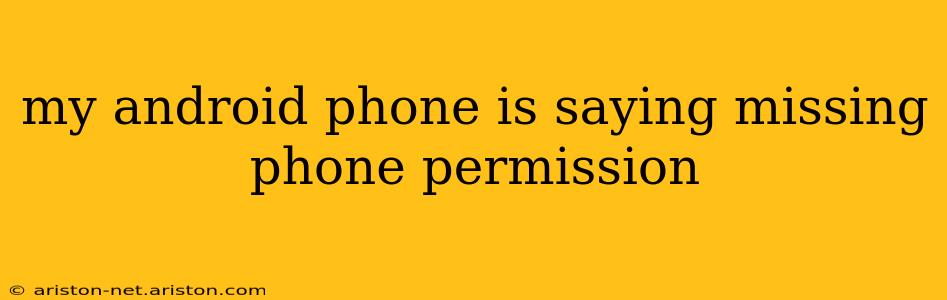 my android phone is saying missing phone permission