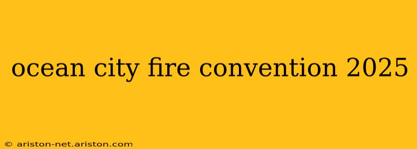 ocean city fire convention 2025