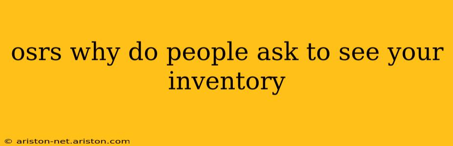 osrs why do people ask to see your inventory