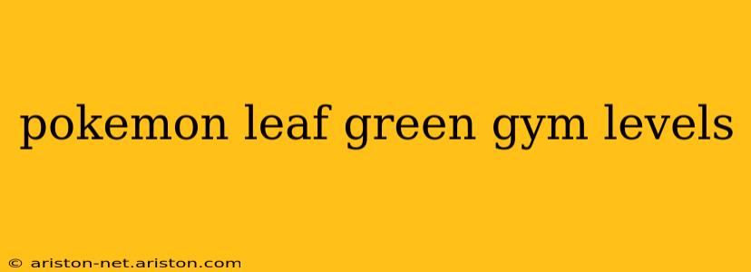 pokemon leaf green gym levels