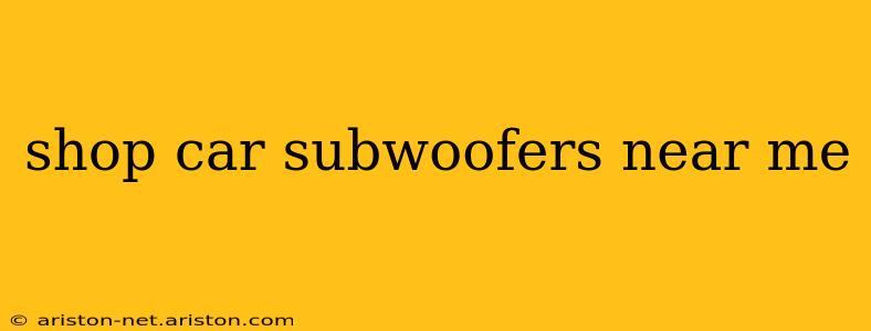 shop car subwoofers near me