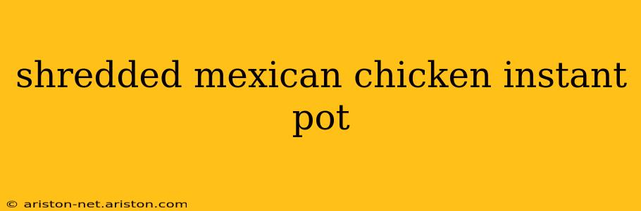 shredded mexican chicken instant pot