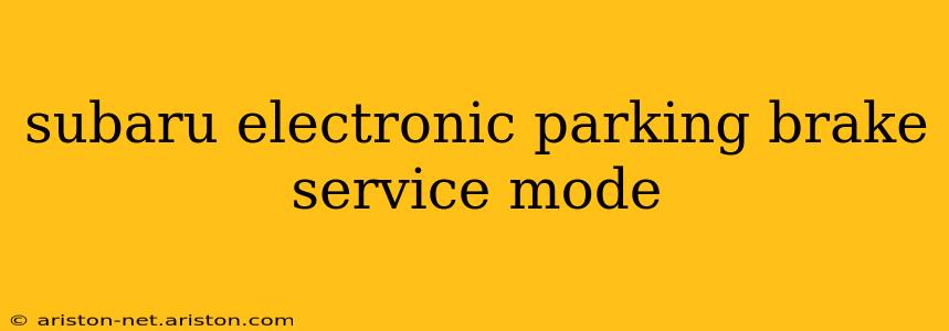 subaru electronic parking brake service mode