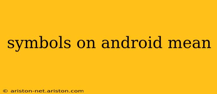 symbols on android mean