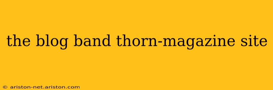 the blog band thorn-magazine site