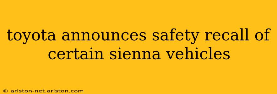 toyota announces safety recall of certain sienna vehicles