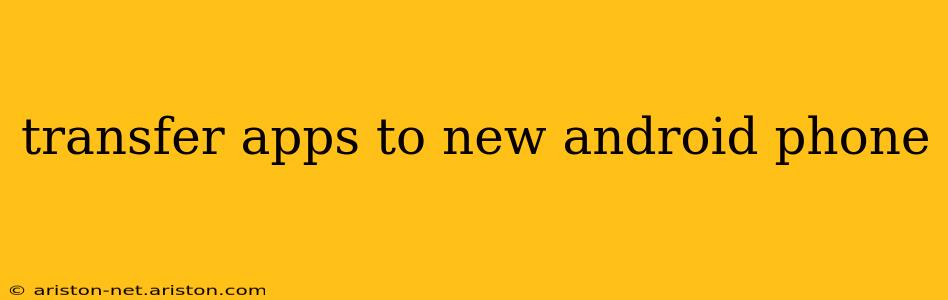 transfer apps to new android phone