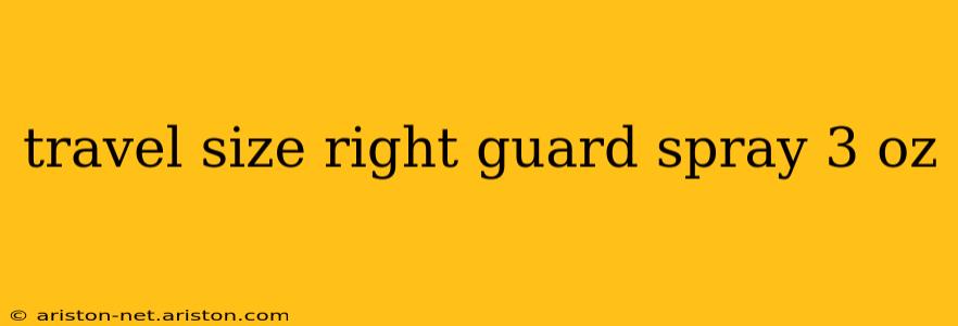 travel size right guard spray 3 oz