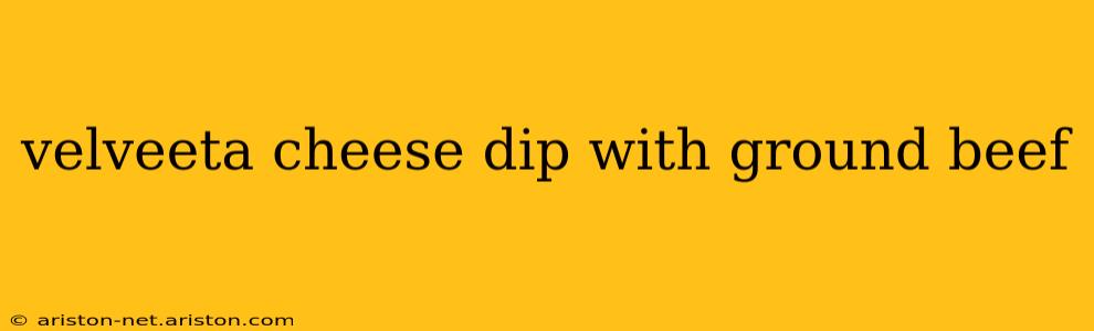 velveeta cheese dip with ground beef