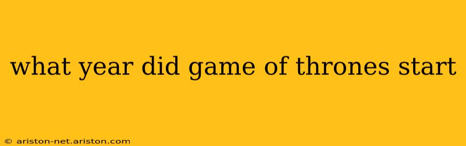 what year did game of thrones start