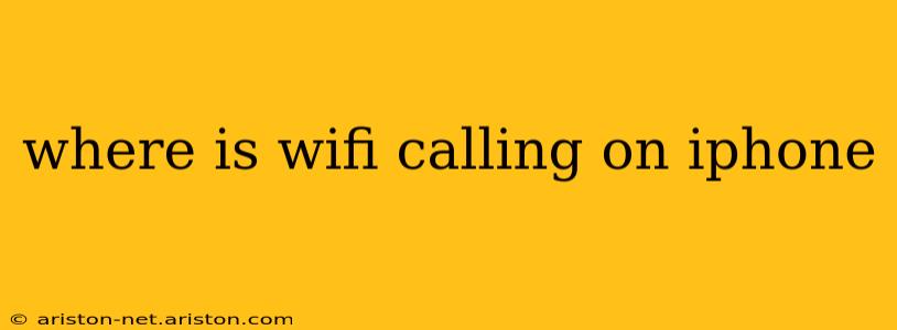 where is wifi calling on iphone