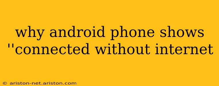 why android phone shows ''connected without internet