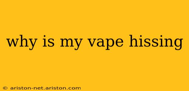why is my vape hissing