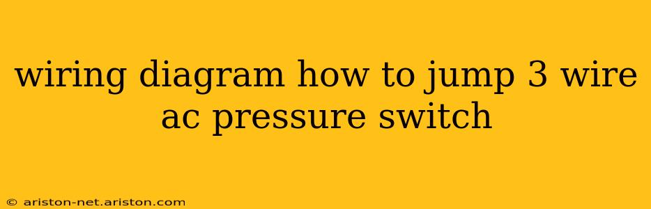 wiring diagram how to jump 3 wire ac pressure switch